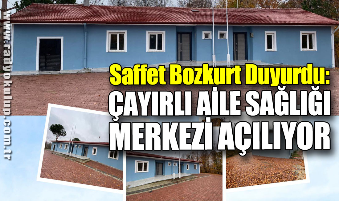 Saffet Bozkurt Duyurdu: Çayırlı Aile Sağlığı Merkezi Açılıyor