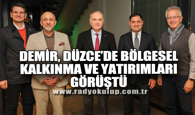 Demir, Düzce’de Bölgesel Kalkınma ve Yatırımları Görüştü 