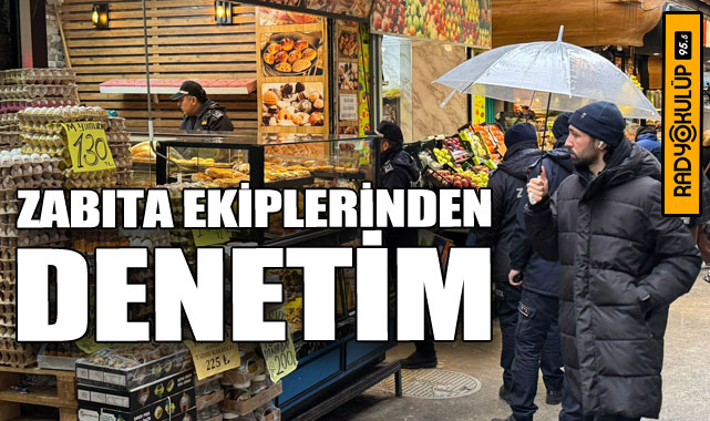 ZABITA EKİPLERİNDEN DENETİM