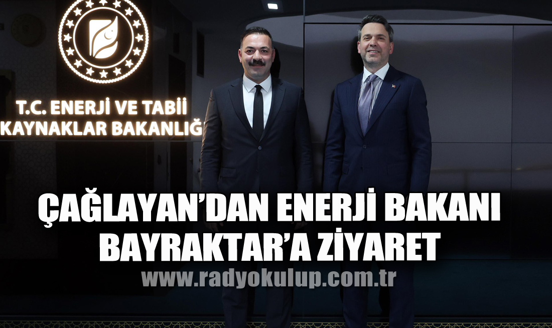Çağlayan’dan Enerji Bakanı Bayraktar’a Ziyaret
