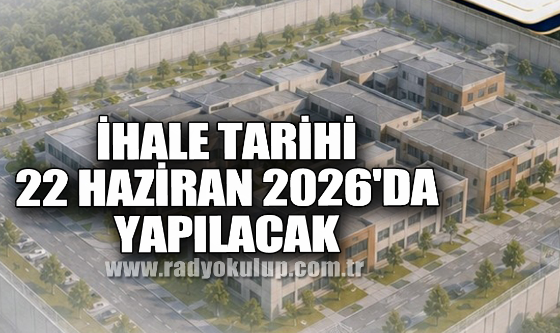 İhale Tarihi 22 Haziran 2026'da Yapılacak