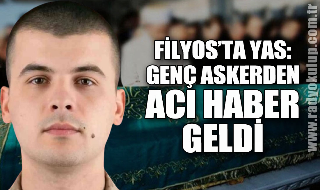 Filyos’ta Yas: Genç Askerden Acı Haber Geldi