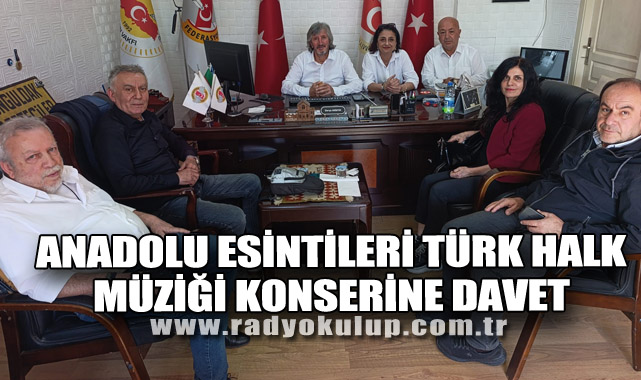 ANADOLU ESİNTİLERİ TÜRK HALK MÜZİĞİ KONSERİNE DAVET 
