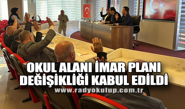 Okul Alanı İmar Planı Değişikliği Kabul Edildi