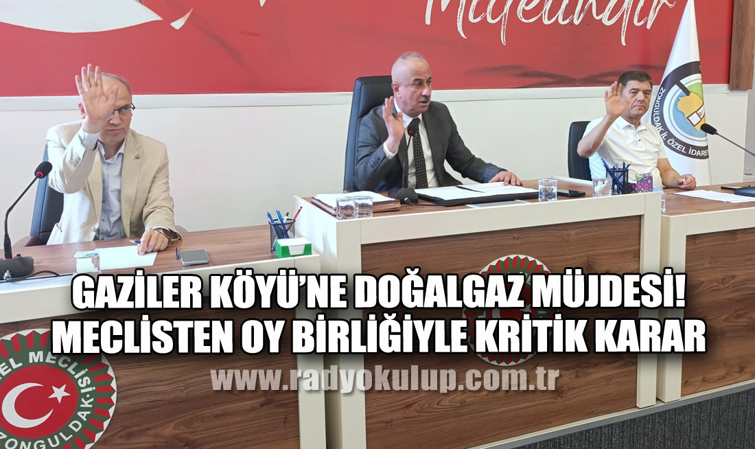 Gaziler Köyü’ne Doğalgaz Müjdesi! Meclisten Oy Birliğiyle Kritik Karar