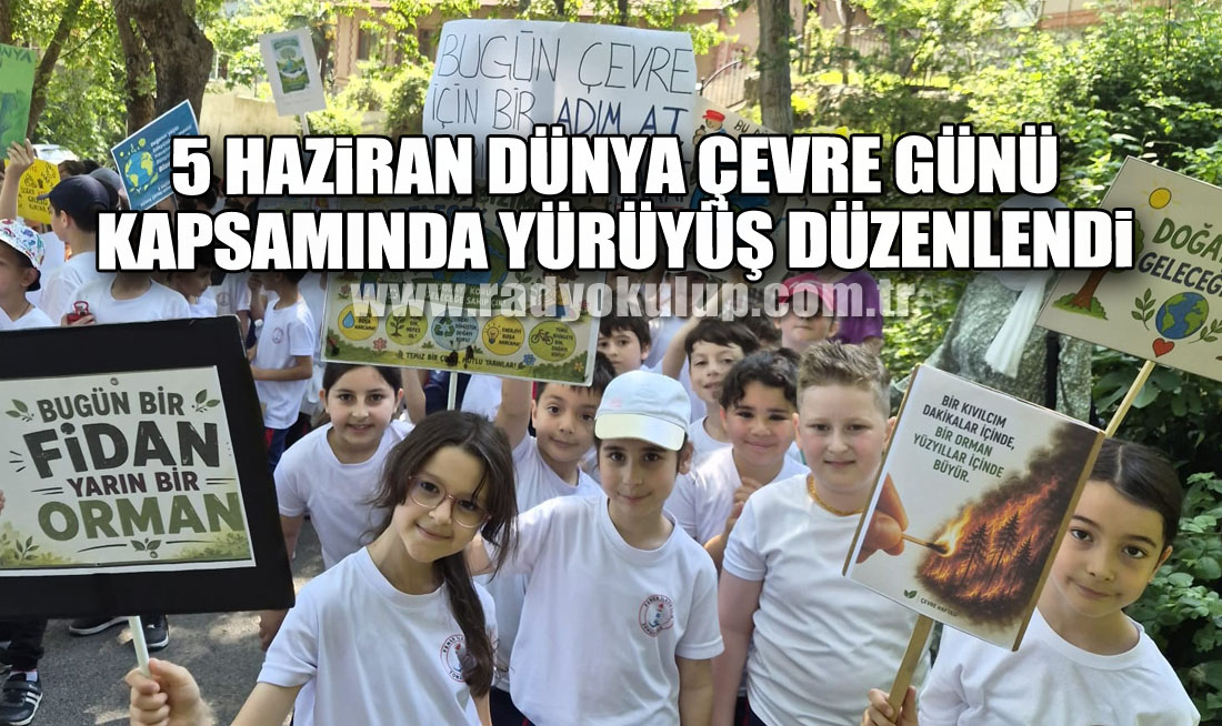 5 Haziran Dünya Çevre Günü kapsamında yürüyüş düzenlendi