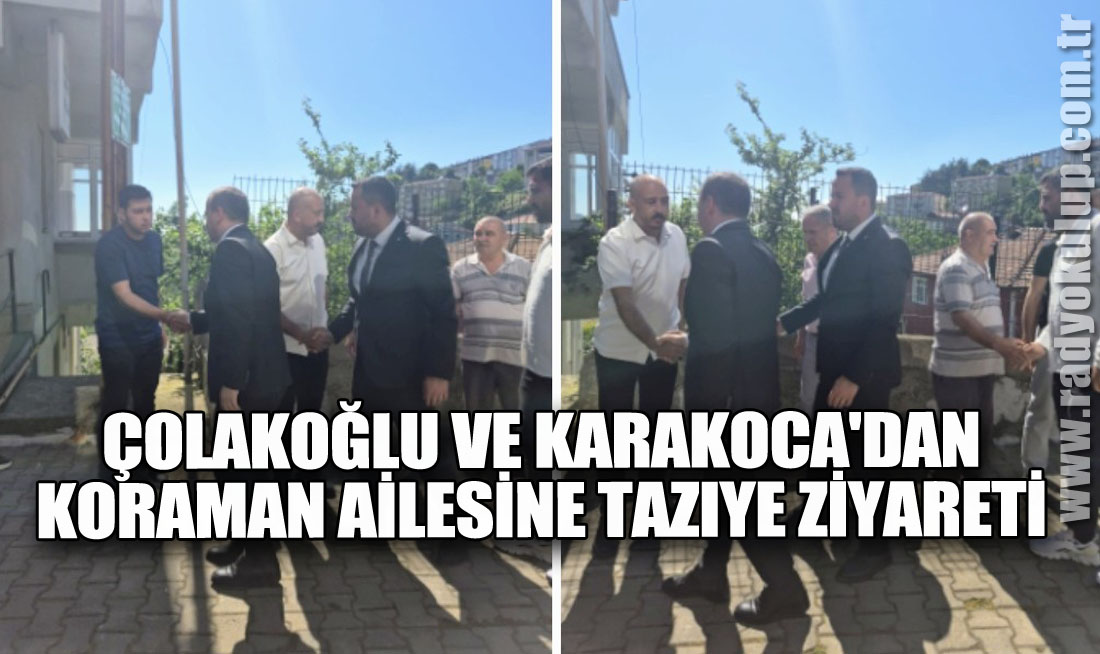 Acıyı Paylaştılar: Çolakoğlu Ve Karakoca'dan Koraman Ailesine Taziye Ziyareti