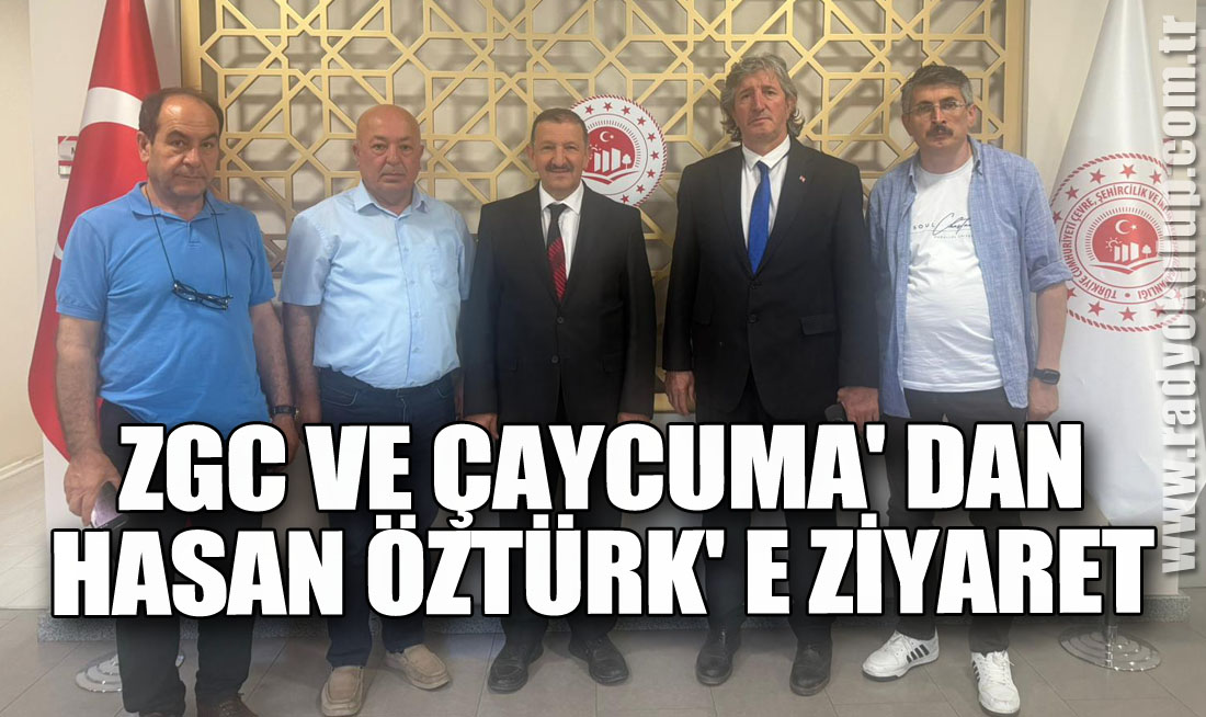 ZGC VE ÇAYCUMA' DAN HASAN ÖZTÜRK' E ZİYARET