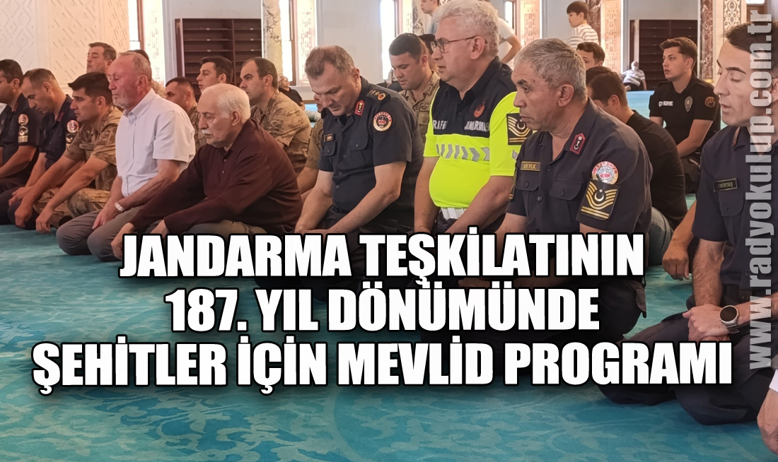 Jandarma Teşkilatının 187. Yıl Dönümünde Şehitler İçin Mevlid Programı