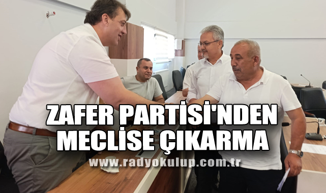 Zafer Partisi'nden Meclise Çıkarma