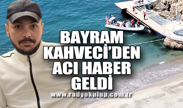 Bayram Kahveci’den acı haber geldi