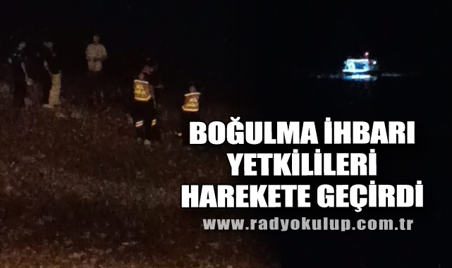 Boğulma ihbarı yetkilileri harekete geçirdi 