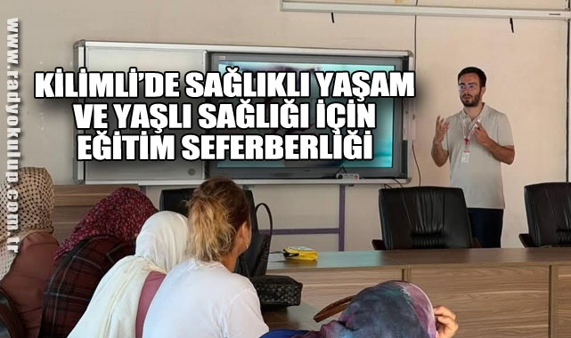Kilimli’de Sağlıklı Yaşam Ve Yaşlı Sağlığı İçin Eğitim Seferberliği​