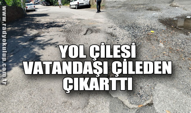Yol çilesi vatandaşı çileden çıkarttı