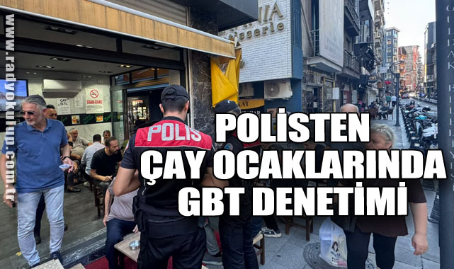 Polisten Çay Ocaklarında GBT Denetimi