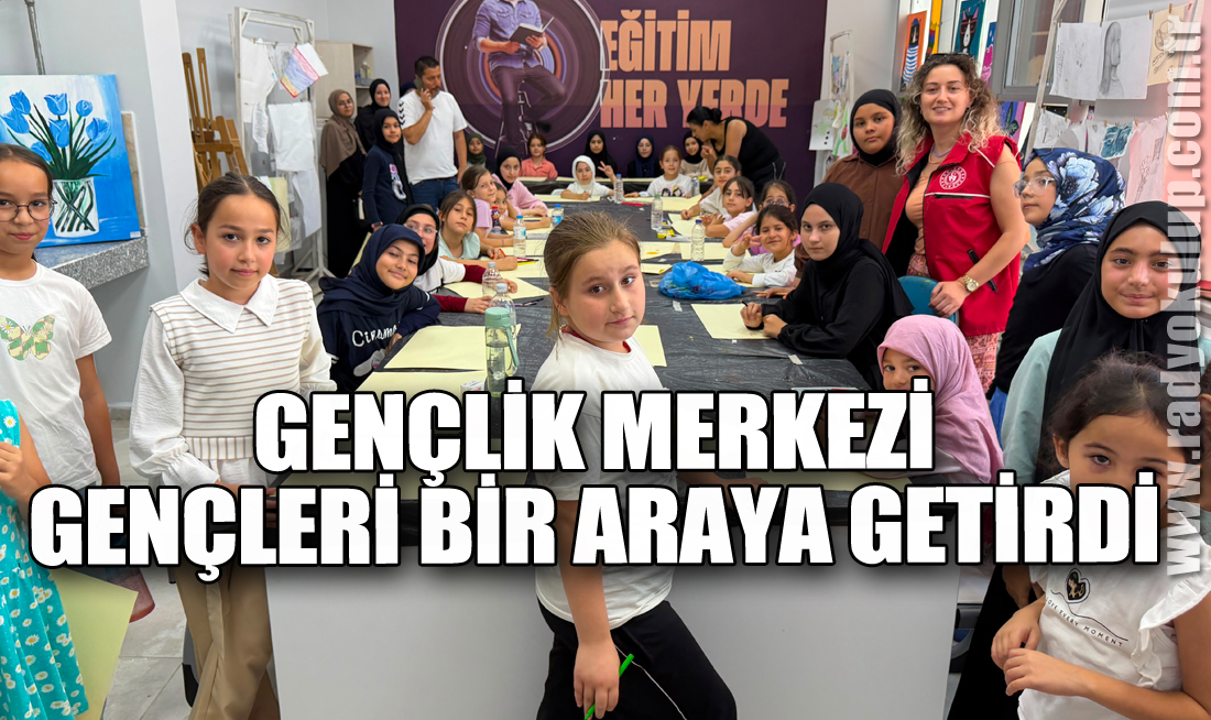 Gençlik Merkezi Gençleri Bir Araya Getirdi
