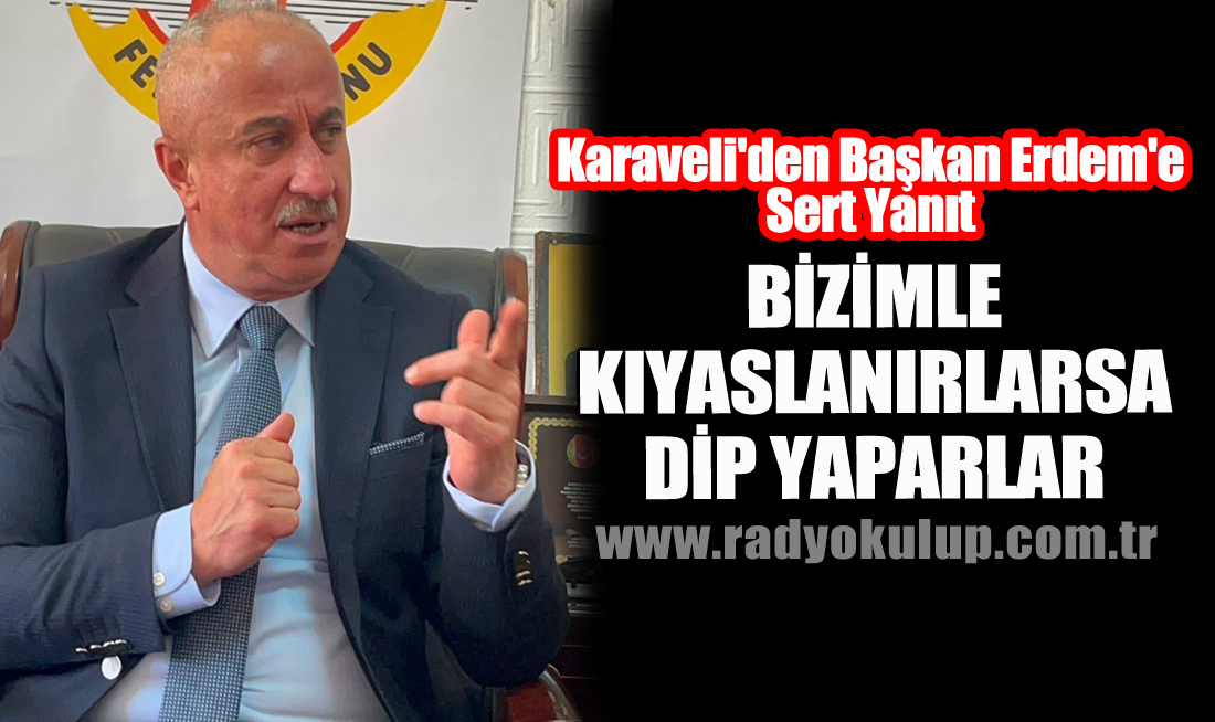Karaveli'den Başkan Erdem'e Sert Yanıt: