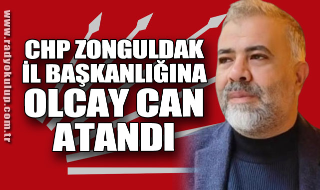 CHP Zonguldak İl Başkanlığına Olcay Can Atandı