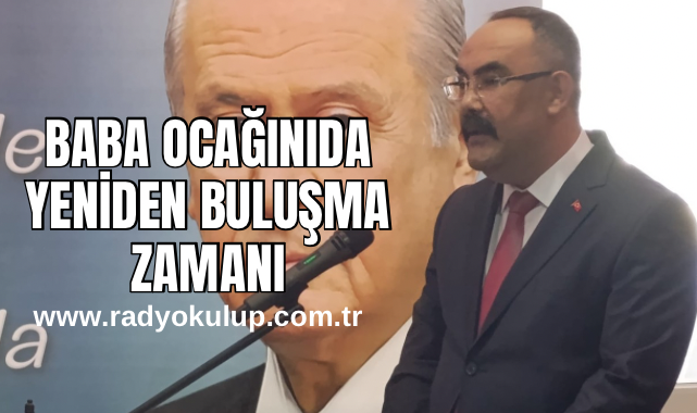 ​Baba Ocağında Yeniden Buluşma Zamanı