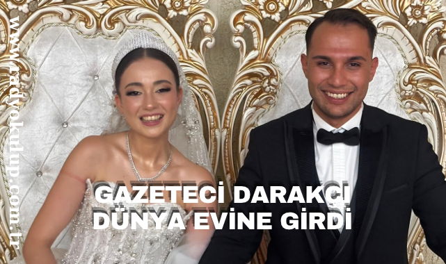 GAZETECİ DARAKÇI DÜNYA EVİNE GİRDİ