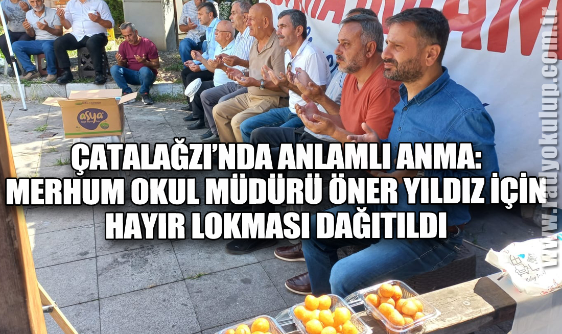 Çatalağzı’nda Anlamlı Anma: Merhum Okul Müdürü Öner Yıldız İçin Hayır Lokması Dağıtıldı