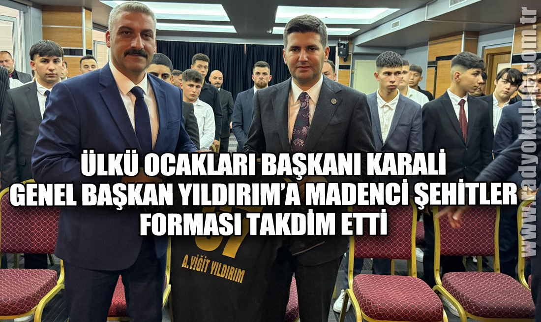 Ülkü Ocakları Başkanı Karali, Genel Başkan Yıldırım’a ​Madenci Şehitler Forması Takdim Etti