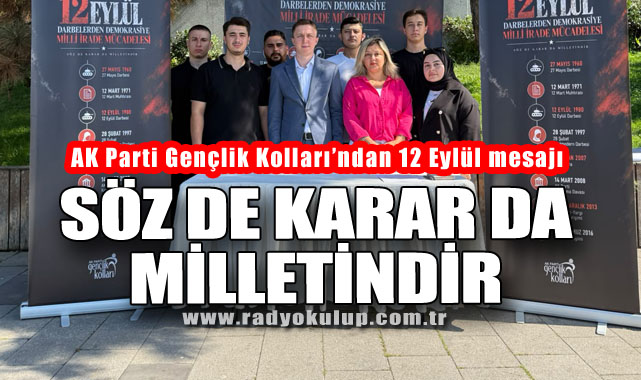 AK Parti Gençlik Kolları’ndan 12 Eylül mesajı: “Söz de karar da milletindir”