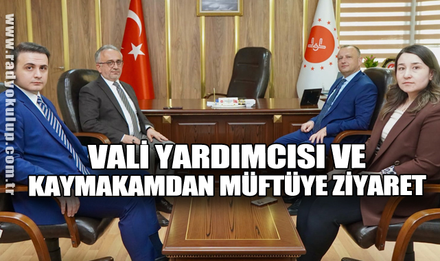 Vali Yardımcısı ve Kaymakamdan Müftüye Ziyaret 