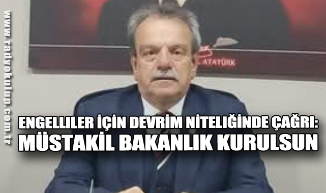 Engelliler İçin Devrim Niteliğinde Çağrı: Müstakil Bakanlık Kurulsun​